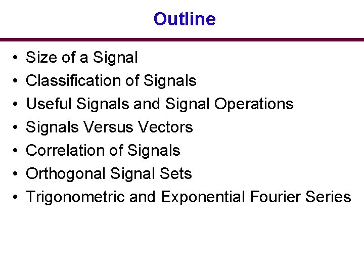 Outline • • Size of a Signal Classification of Signals Useful Signals and Signal