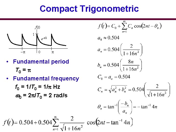 Compact Trigonometric f(t) 1 e-t/2 -p 0 p • Fundamental period T 0 =