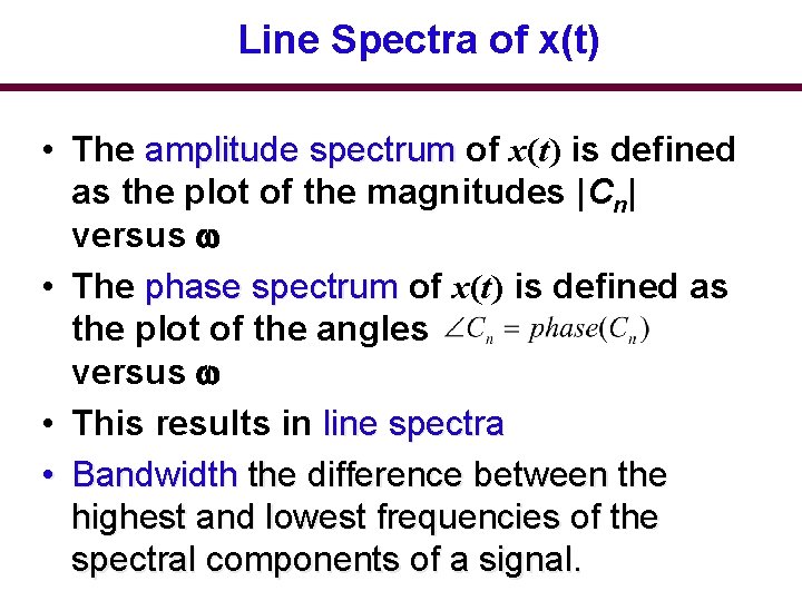 Line Spectra of x(t) • The amplitude spectrum of x(t) is defined as the