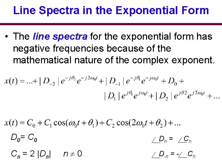 Line Spectra in the Exponential Form • The line spectra for the exponential form