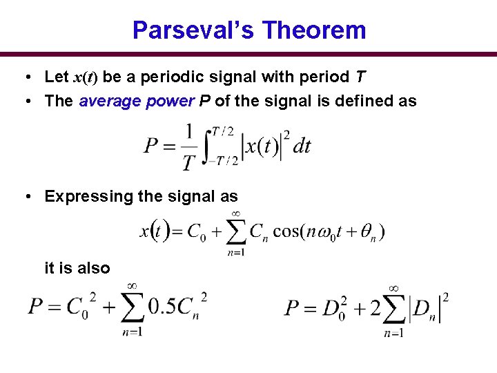 Parseval’s Theorem • Let x(t) be a periodic signal with period T • The