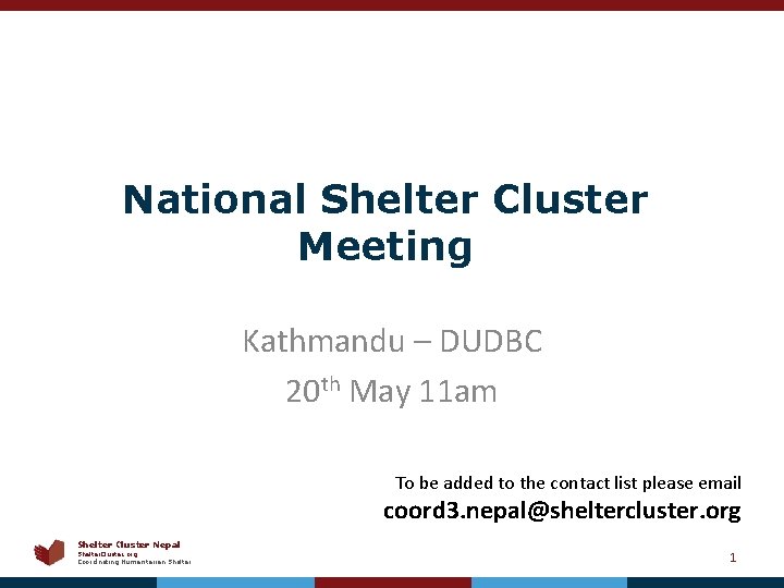 National Shelter Cluster Meeting Kathmandu – DUDBC 20 th May 11 am To be