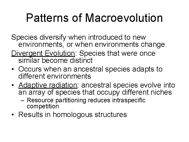 Patterns of Macroevolution Species diversify when introduced to new environments, or when environments change.