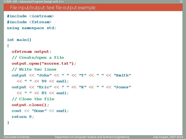 COMP 345 - Advanced Program Design with C++ 15 File input/output: text file output COMP 345 - Advanced Program Design with C++ 15 File input/output: text file output