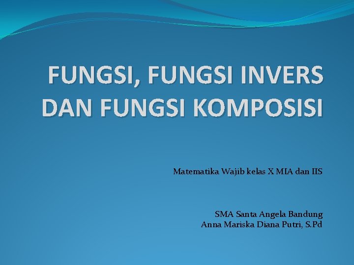 FUNGSI, FUNGSI INVERS DAN FUNGSI KOMPOSISI Matematika Wajib kelas X MIA dan IIS SMA