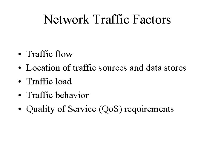 Network Traffic Factors • • • Traffic flow Location of traffic sources and data