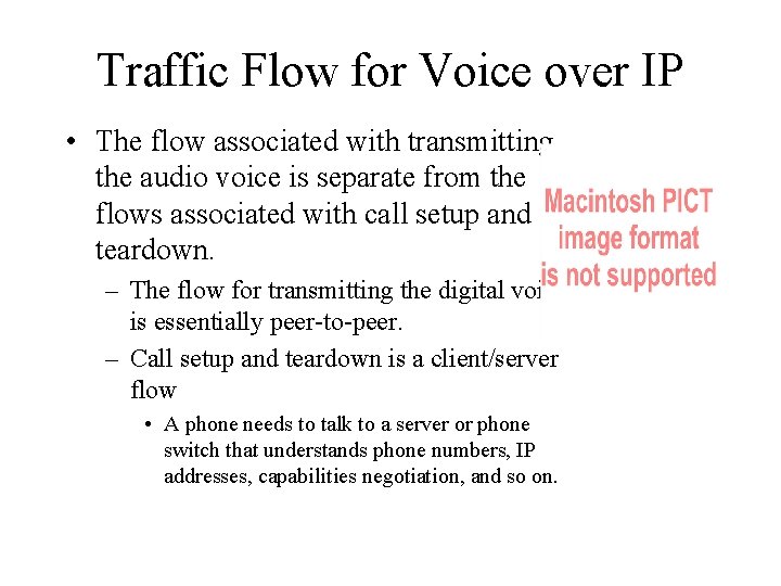 Traffic Flow for Voice over IP • The flow associated with transmitting the audio