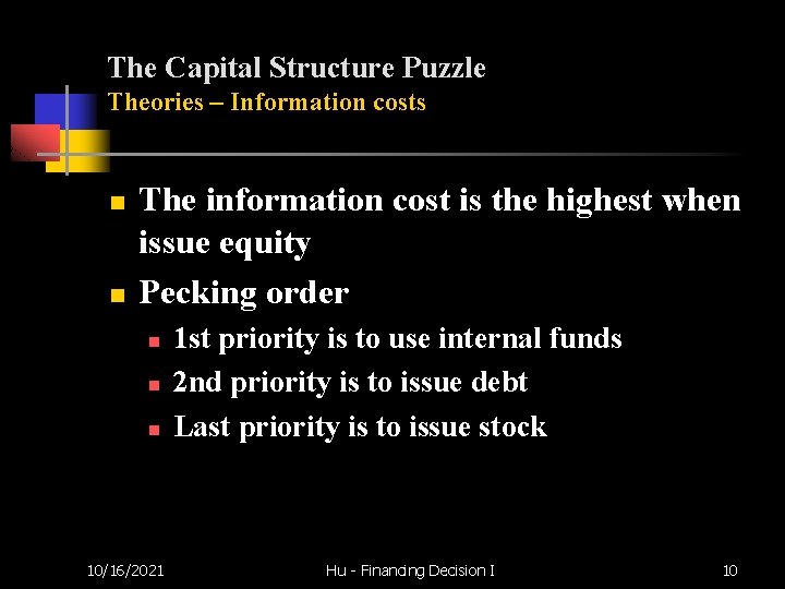 The Capital Structure Puzzle Theories – Information costs n n The information cost is