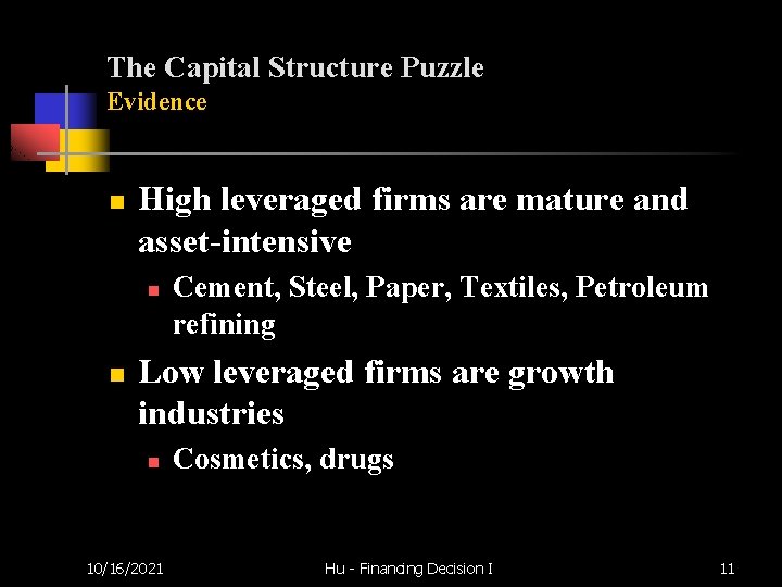 The Capital Structure Puzzle Evidence n High leveraged firms are mature and asset-intensive n