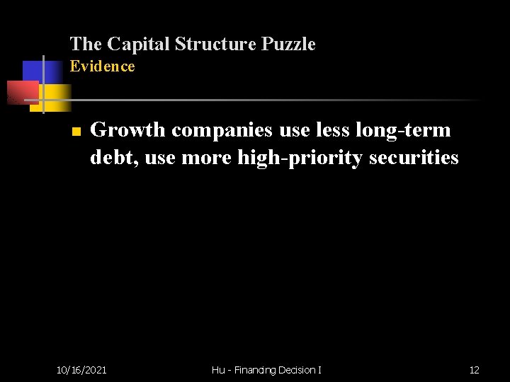 The Capital Structure Puzzle Evidence n Growth companies use less long-term debt, use more