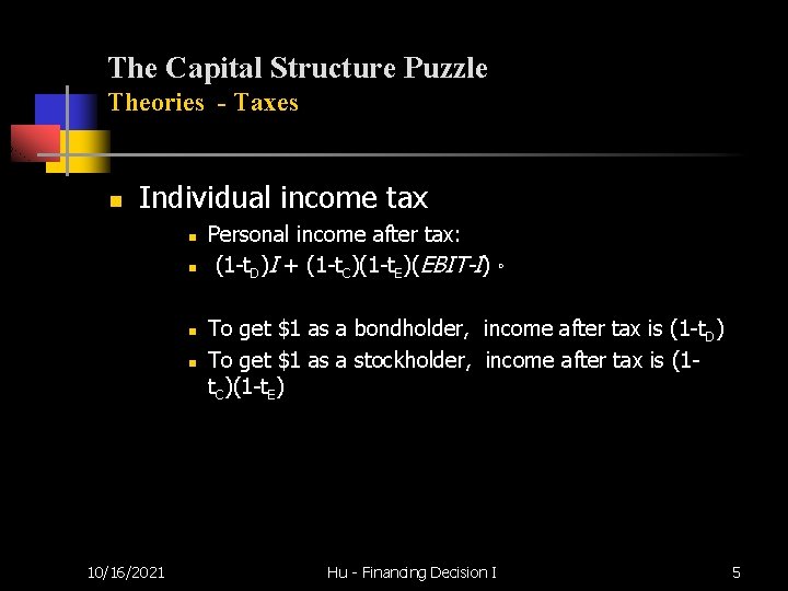 The Capital Structure Puzzle Theories - Taxes n Individual income tax n n 10/16/2021