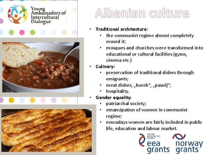 Albanian culture • Traditional architecture: • the communist regime almost completely erased it; •