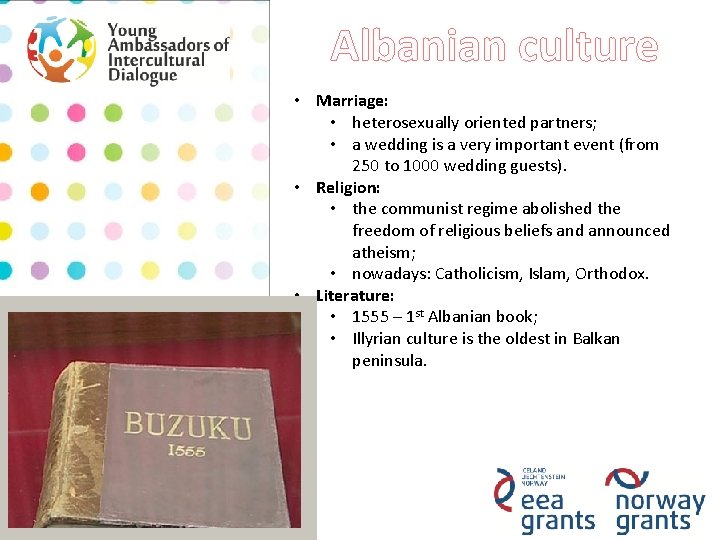 Albanian culture • Marriage: • heterosexually oriented partners; • a wedding is a very