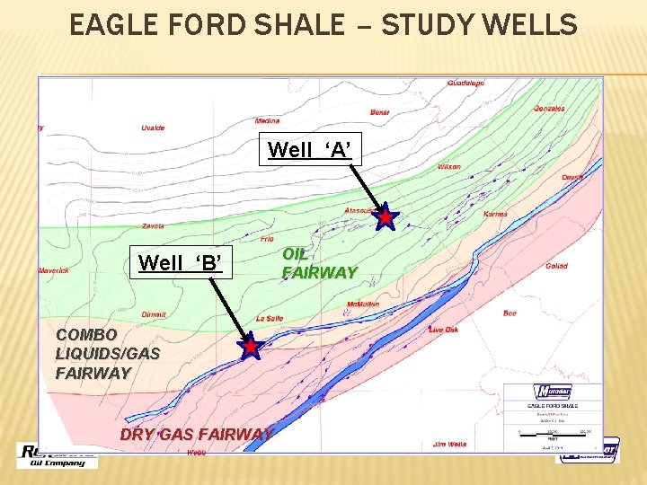 EAGLE FORD SHALE – STUDY WELLS Well ‘A’ Well ‘B’ COMBO LIQUIDS/GAS FAIRWAY DRY