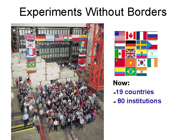 Experiments Without Borders Now: ➔ 19 countries ➔ 80 institutions 