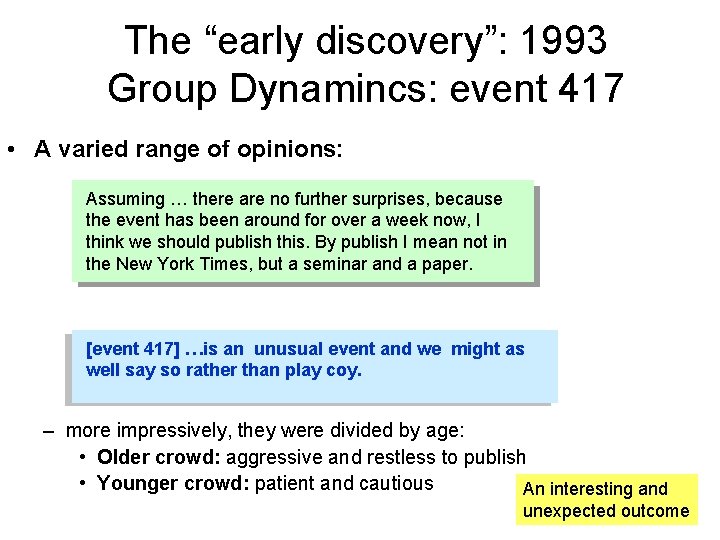 The “early discovery”: 1993 Group Dynamincs: event 417 • A varied range of opinions: