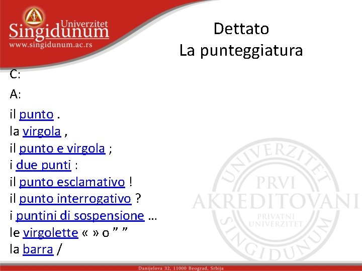 Dettato La punteggiatura C: A: il punto. la virgola , il punto e virgola