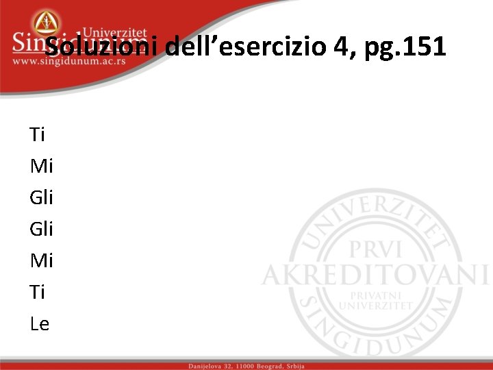 Soluzioni dell’esercizio 4, pg. 151 Ti Mi Gli Mi Ti Le 