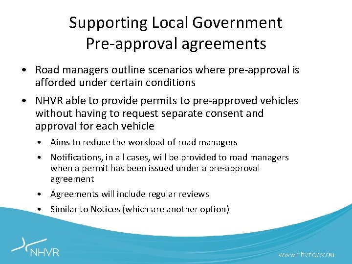 Supporting Local Government Pre‐approval agreements • Road managers outline scenarios where pre‐approval is afforded