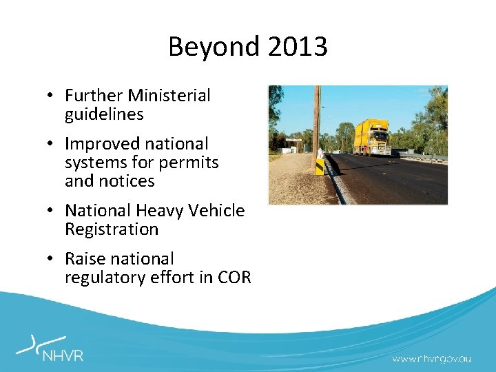 Beyond 2013 • Further Ministerial guidelines • Improved national systems for permits and notices