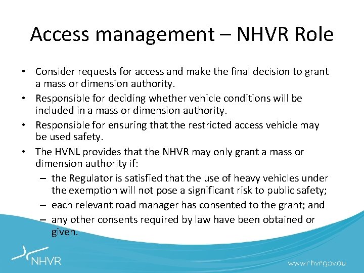 Access management – NHVR Role • Consider requests for access and make the final