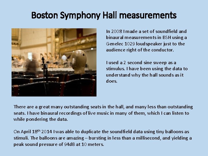 Boston Symphony Hall measurements In 2008 I made a set of soundfield and binaural