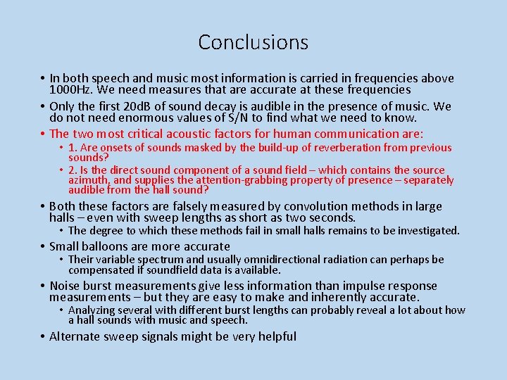 Conclusions • In both speech and music most information is carried in frequencies above