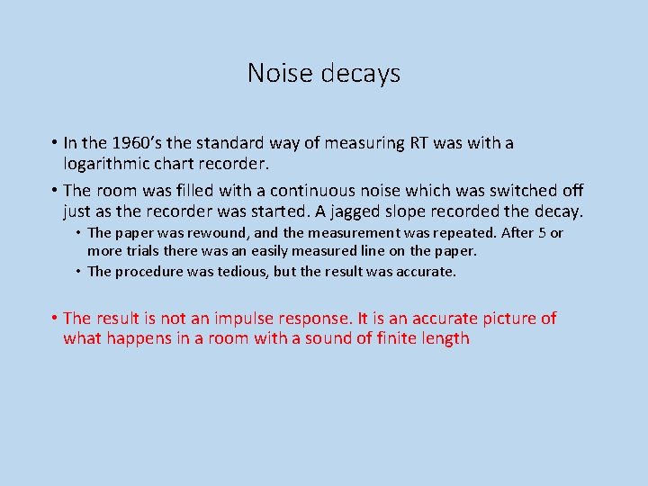Noise decays • In the 1960’s the standard way of measuring RT was with