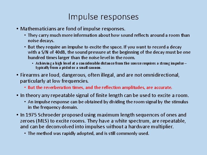 Impulse responses • Mathematicians are fond of impulse responses. • They carry much more