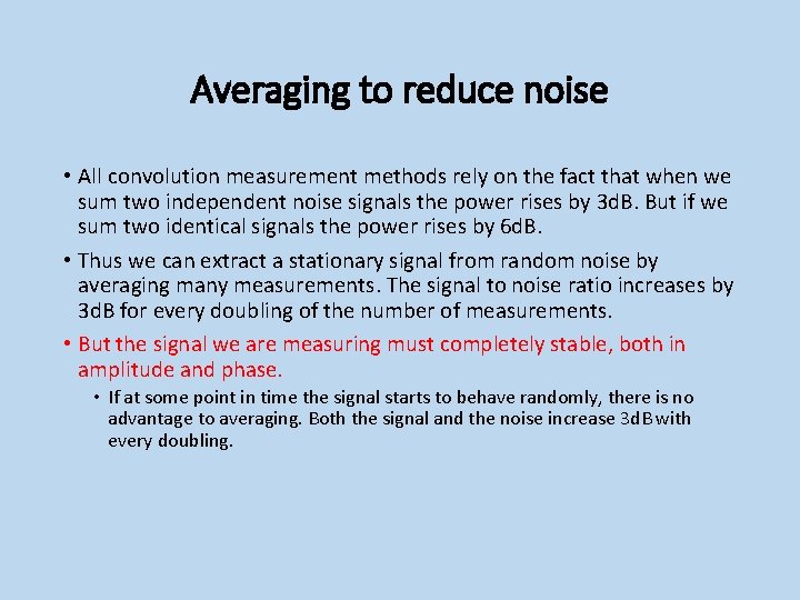 Averaging to reduce noise • All convolution measurement methods rely on the fact that