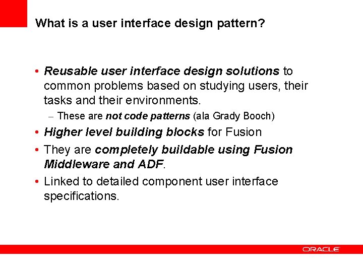 What is a user interface design pattern? • Reusable user interface design solutions to