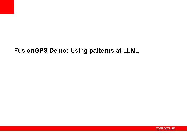 Fusion. GPS Demo: Using patterns at LLNL 