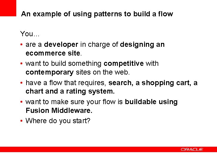 An example of using patterns to build a flow You… • are a developer