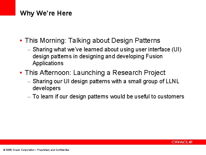 Why We’re Here • This Morning: Talking about Design Patterns – Sharing what we’ve