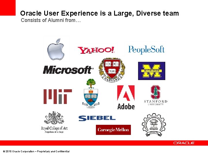 Oracle User Experience is a Large, Diverse team Consists of Alumni from… © 2010