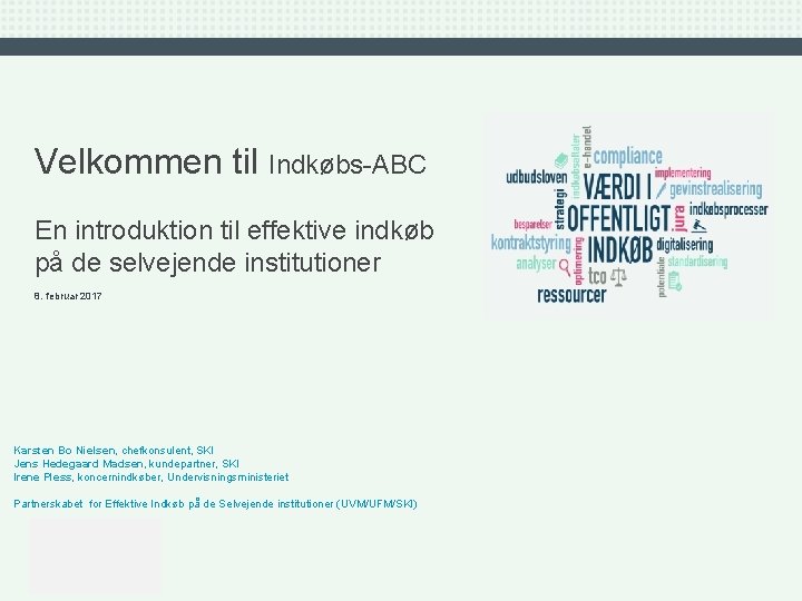 Velkommen til Indkøbs-ABC En introduktion til effektive indkøb på de selvejende institutioner 8. februar