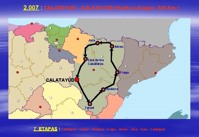 2. 007 : CALATAYUD – CALATAYUD (Vuelta a Aragón 845 Km. ) Jaca Ainsa