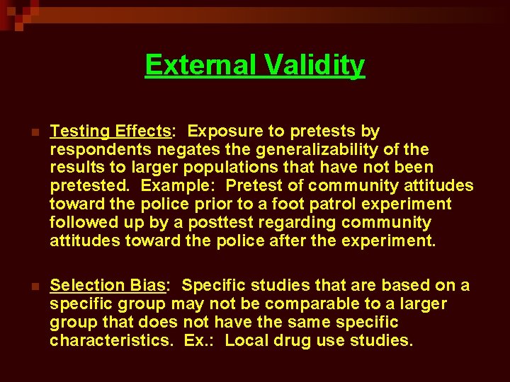External Validity n Testing Effects: Exposure to pretests by respondents negates the generalizability of