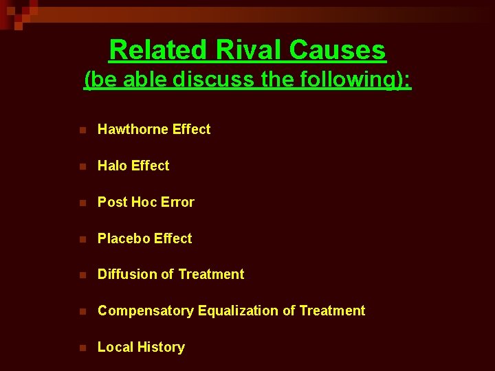 Related Rival Causes (be able discuss the following): n Hawthorne Effect n Halo Effect