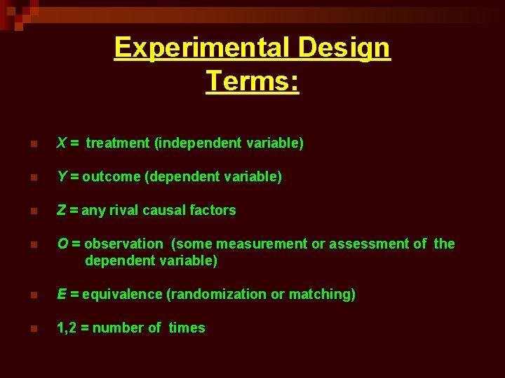 Experimental Design Terms: n X = treatment (independent variable) n Y = outcome (dependent