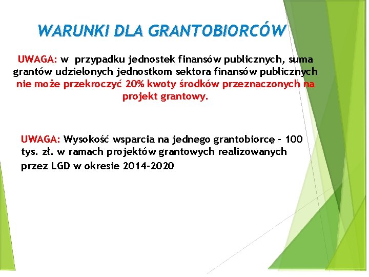 WARUNKI DLA GRANTOBIORCÓW UWAGA: w przypadku jednostek finansów publicznych, suma grantów udzielonych jednostkom sektora