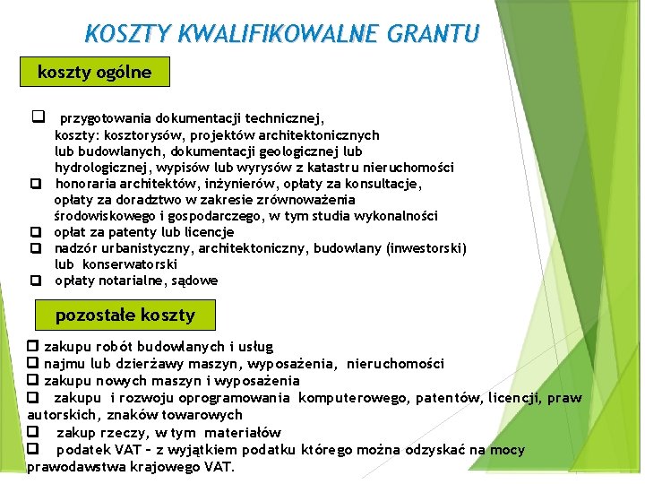 KOSZTY KWALIFIKOWALNE GRANTU koszty ogólne przygotowania dokumentacji technicznej, koszty: kosztorysów, projektów architektonicznych lub budowlanych,