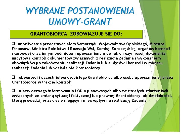 WYBRANE POSTANOWIENIA UMOWY-GRANTOBIORCA ZOBOWIĄZUJE SIĘ DO: umożliwienia przedstawicielom Samorządu Województwa Opolskiego, Ministra Finansów, Ministra