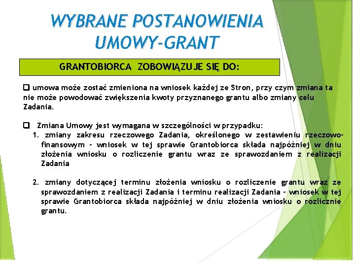 WYBRANE POSTANOWIENIA UMOWY-GRANTOBIORCA ZOBOWIĄZUJE SIĘ DO: umowa może zostać zmieniona na wniosek każdej ze