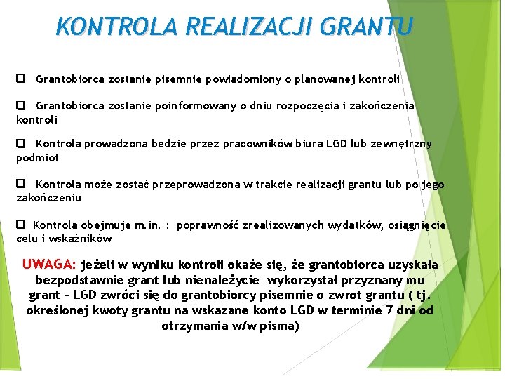 KONTROLA REALIZACJI GRANTU Grantobiorca zostanie pisemnie powiadomiony o planowanej kontroli Grantobiorca zostanie poinformowany o