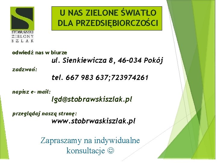 U NAS ZIELONE ŚWIATŁO DLA PRZEDSIĘBIORCZOŚCI odwiedź nas w biurze ul. Sienkiewicza 8, 46