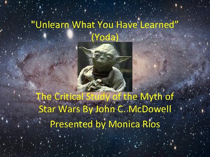 “Unlearn What You Have Learned” (Yoda) The Critical Study of the Myth of Star