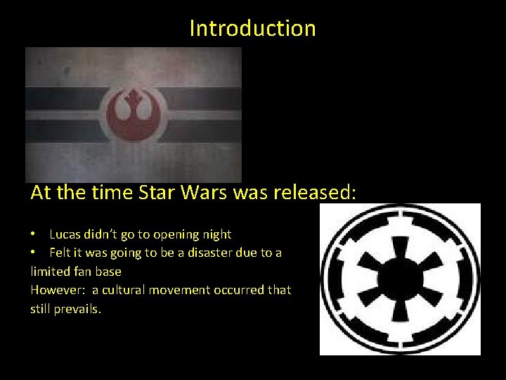 Introduction At the time Star Wars was released: • Lucas didn’t go to opening