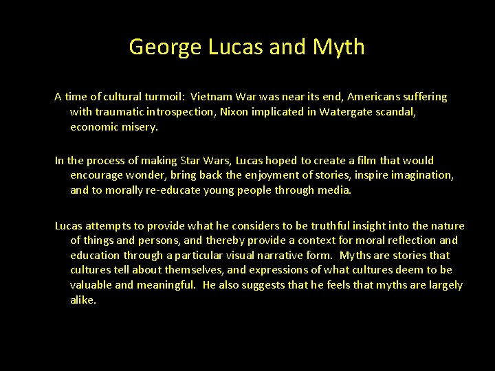 George Lucas and Myth A time of cultural turmoil: Vietnam War was near its