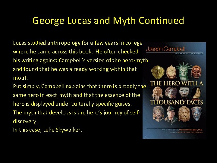 George Lucas and Myth Continued Lucas studied anthropology for a few years in college